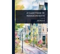 A Gazetteer Of Massachusetts