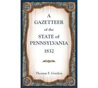 A Gazetteer of the State of Pennsylvania 1832
