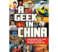 A Geek in China: Discovering the Land of Bullet Trains, Alibaba and Dim Sum