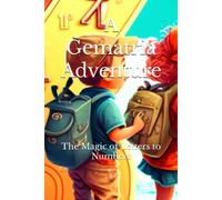 A Gematria Adventure: The Magic Of Letters To Numbers