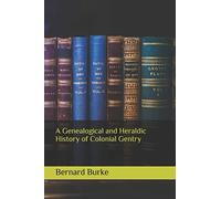 A Genealogical And Heraldic History Of Colonial Gentry