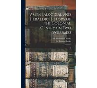 A Genealogical And Heraldic History Of The Colonial Gentry (In Two Volumes)