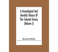 A Genealogical And Heraldic History Of The Colonial Gentry (Volume I)