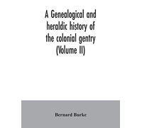 A Genealogical And Heraldic History Of The Colonial Gentry (Volume Ii)