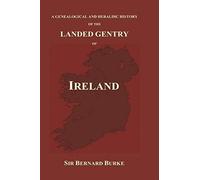 A Genealogical And Heraldic History Of The Landed Gentry Of Ireland (Hardback)
