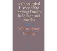 A Genealogical History of the Jennings Families in England and America: The American Families, Part II