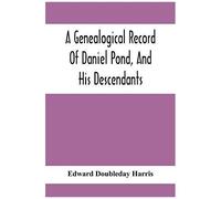 A Genealogical Record Of Daniel Pond, And His Descendants