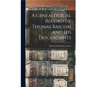 A Genealogical Record of Thomas Bascom and his Descendants - Edward Doubleday Harris - Creative Media Partners LLC - Livre en Anglais Edward Doubleday HarrisEdward Doubleday Harris (Auteur)