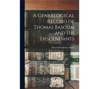 A Genealogical Record of Thomas Bascom and his Descendants - Edward Doubleday Harris - Creative Media Partners LLC - Livre en Anglais Edward Doubleday HarrisEdward Doubleday Harris (Auteur)