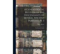 A Genealogical Register Of The Descendants Of Several Ancient Puritans, V. 3