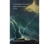 A Genealogy of Terror in Eighteenth-Century France - [Version Originale] Inconnu (Auteur)