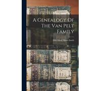 A Genealogy Of The Van Pelt Family