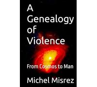 A Genealogy of Violence: From Cosmos to Man