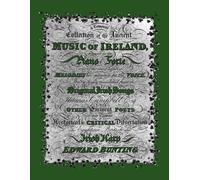 A General Collection of the Ancient Music of Ireland: Including 77 Airs, Songs, and the Original Remarks on the Irish Harp