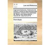 A General Dictionary, Historical and Critical: In Which a New and Accurate Translation of That of the Celebrated Mr. Bayle, with Observations ... Vo Bayle, Pierre (Auteur)