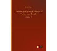 A General History And Collection Of Voyages And Travels