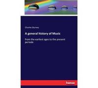 A general history of Music from the earliest ages to the present periode - Charles Burney - BoD Third Party Titles - Livre en Anglais Charles BurneyCharles Burney (Auteur)