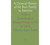 A General History of the Burr Family in America: With a Genealogical Record From 1570 to 1878