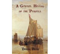 A General History of the Pyrates: from their first rise and settlement in the island of Providence to the present time