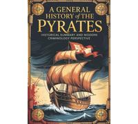 A General History of the Pyrates: Historical Summary and Modern Criminology Perspective