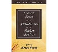 A General Index to the Publications of the Parker Society