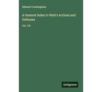 A General Index to Wait's Actions and Defenses: Vol. VII