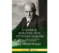 A General Introduction to Psychoanalysis A History of Psychoanalytic Theory Treatment and Therapy - Sigmund Freud - Lulu Press Inc. - Livre en Anglais Sigmund FreudSigmund Freud (Auteur)