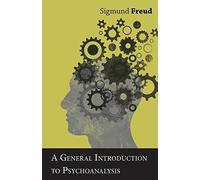 A General Introduction to Psychoanalysis: Written by Sigmund Freud, 2014 Edition, Publisher: White Press [Paperback]