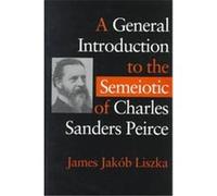 A General Introduction to the Semeiotic of Charles Sanders Peirce
