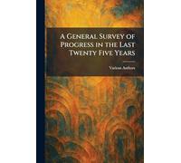 A General Survey of Progress in the Last Twenty Five Years