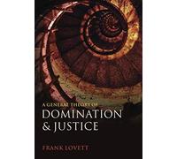 A General Theory Of Domination And Justice