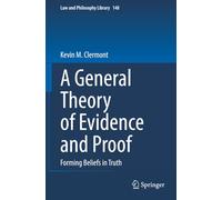 A General Theory of Evidence and Proof: Forming Beliefs in Truth