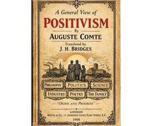 A General View of Positivism: by Auguste Comte