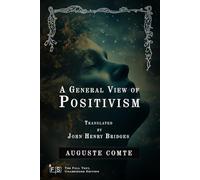 A General View of Positivism: Classic Edition Republished by North Publishers