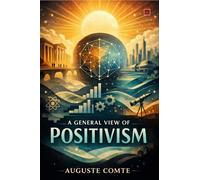 A General View of Positivism (EditionFirst)