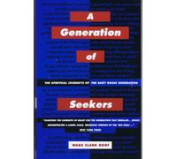 A Generation of Seekers: The Spiritual Journeys of the Baby Boom Generation
