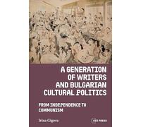 A Generation of Writers and Bulgarian Cultural Politics: From Independence to Communism