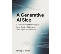 A Generative AI Slop: Examination of the Flood of Low-Quality AI Output and Digital Authenticity