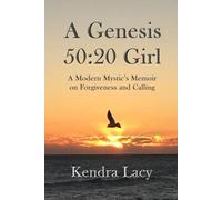A Genesis 50:20 Girl: A Modern Mystic’s Memoir on Forgiveness and Calling
