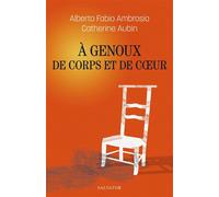À genoux de corps et de coeur - Catherine Aubin - Salvator - broché - Essai
