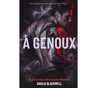 À Genoux: Romance noire avec un patron milliardaire