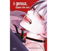 A genoux, suppliant d'être aimé - Nonono Yamada - Boy's Love - broché - Manga