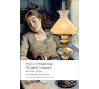 Fyodor Dostoevsky – A Gentle Creature and Other Stories – Broché