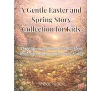 A Gentle Easter and Spring Story Collection for Kids: Three Meaningful Stories About Hope, New Beginnings, and the Joy of Spring