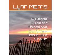 A Gentle Guide for Things We Don't Talk About....But Should