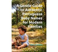 A Gentle Guide to Authentic Portuguese Baby Names for Modern Families
