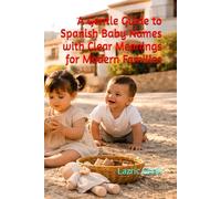 A Gentle Guide to Spanish Baby Names with Clear Meanings for Modern Families