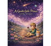 A Gentle Little Prince Coloring Book: A Magical Coloring Adventure Inspired by Painting with Love