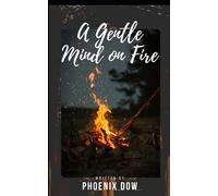 A Gentle Mind On Fire: A Collection Of Poems From A Time Of Transition.