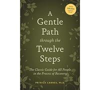 A Gentle Path Through the Twelve Steps: The Classic Guide for All People in the Process of Recovery (Paperback) - Common
